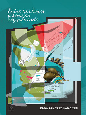 cover image of Entre Tambores y sonajas voy pariendo